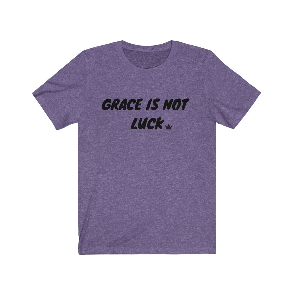 Grace is Not Luck Unisex Short Sleeve T-Shirt